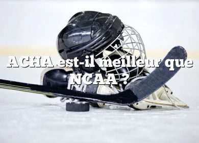 ACHA est-il meilleur que NCAA ?