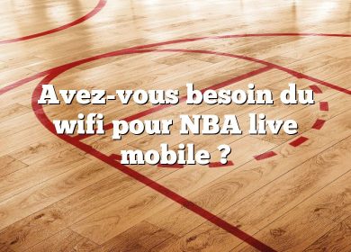 Avez-vous besoin du wifi pour NBA live mobile ?