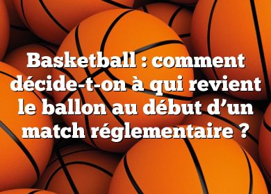 Basketball : comment décide-t-on à qui revient le ballon au début d’un match réglementaire ?