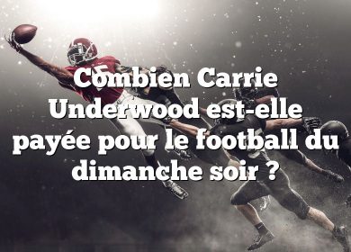 Combien Carrie Underwood est-elle payée pour le football du dimanche soir ?