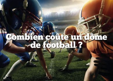 Combien coûte un dôme de football ?