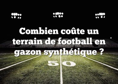 Combien coûte un terrain de football en gazon synthétique ?