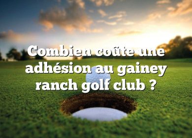 Combien coûte une adhésion au gainey ranch golf club ?