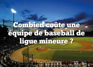 Combien coûte une équipe de baseball de ligue mineure ?