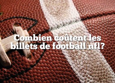 Combien coûtent les billets de football nfl?