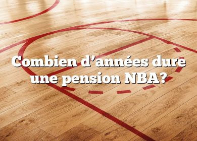 Combien d’années dure une pension NBA?