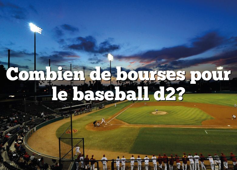 Combien de bourses pour le baseball d2?