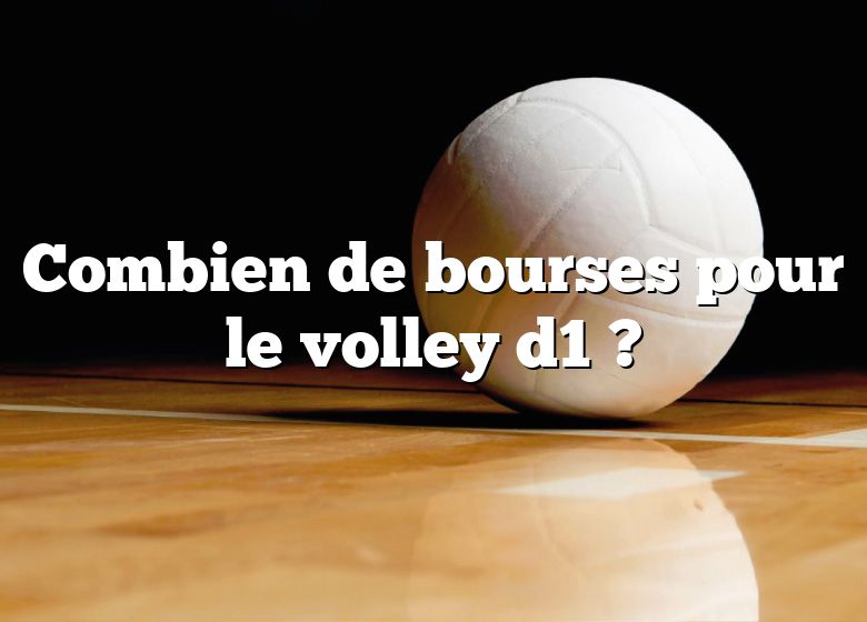 Combien de bourses pour le volley d1 ?