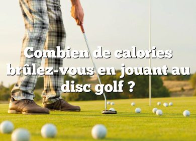 Combien de calories brûlez-vous en jouant au disc golf ?
