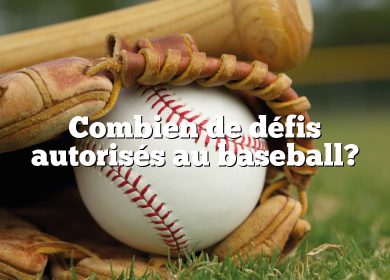 Combien de défis autorisés au baseball?