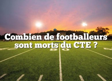 Combien de footballeurs sont morts du CTE ?