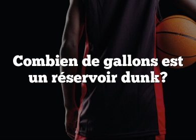 Combien de gallons est un réservoir dunk?