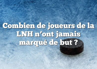 Combien de joueurs de la LNH n’ont jamais marqué de but ?