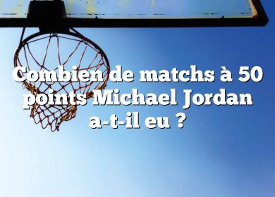 Combien de matchs à 50 points Michael Jordan a-t-il eu ?