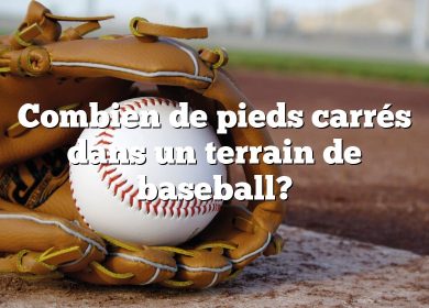 Combien de pieds carrés dans un terrain de baseball?