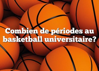 Combien de périodes au basketball universitaire?