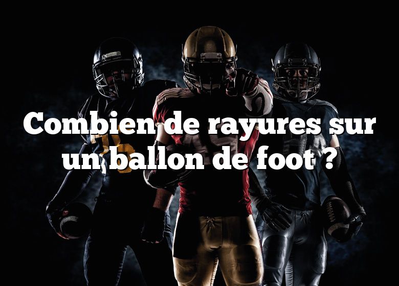 Combien de rayures sur un ballon de foot ?