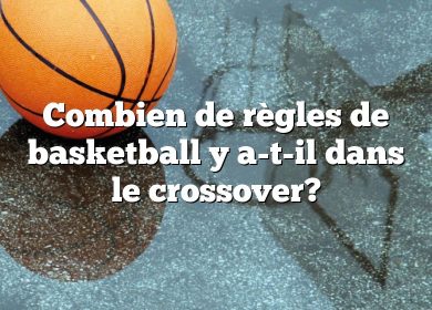 Combien de règles de basketball y a-t-il dans le crossover?