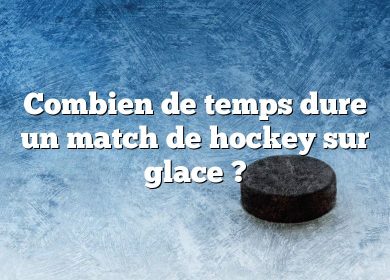 Combien de temps dure un match de hockey sur glace ?