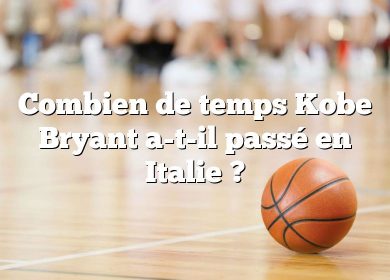 Combien de temps Kobe Bryant a-t-il passé en Italie ?