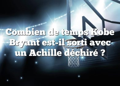 Combien de temps Kobe Bryant est-il sorti avec un Achille déchiré ?