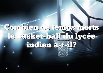 Combien de temps morts le basket-ball du lycée indien a-t-il?