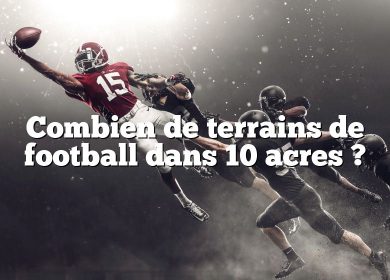 Combien de terrains de football dans 10 acres ?