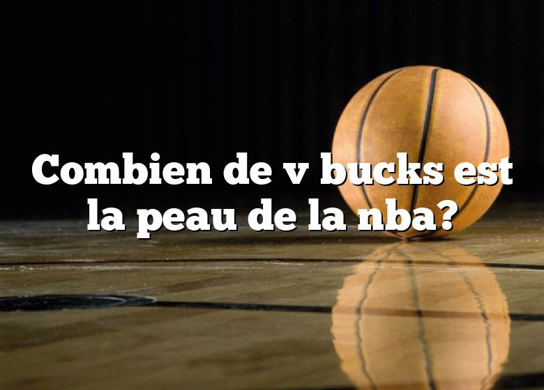 Combien de v bucks est la peau de la nba?