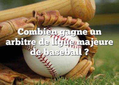 Combien gagne un arbitre de ligue majeure de baseball ?