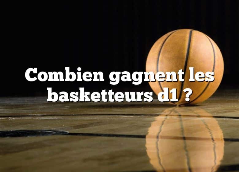 Combien gagnent les basketteurs d1 ?