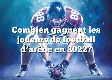 Combien gagnent les joueurs de football d’arène en 2022?