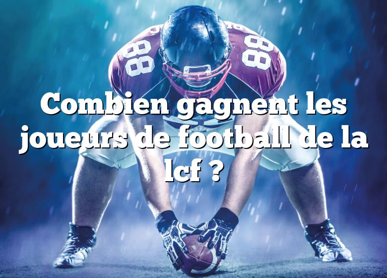 Combien gagnent les joueurs de football de la lcf ?