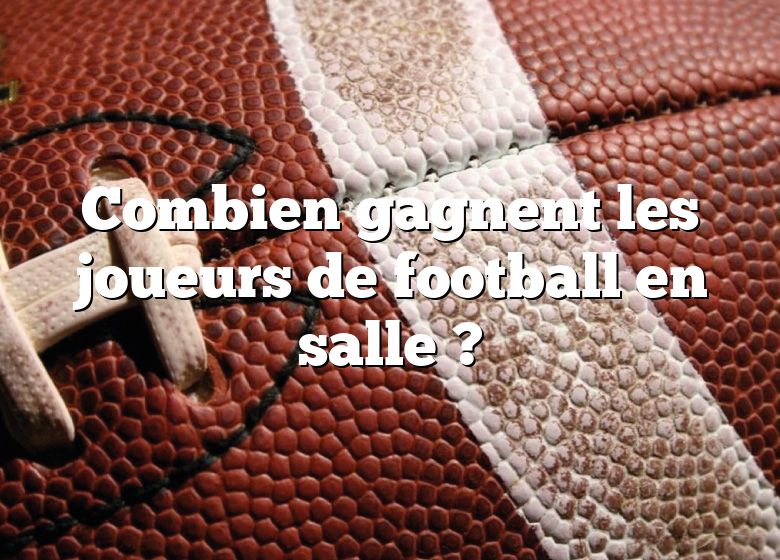 Combien gagnent les joueurs de football en salle ?