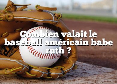 Combien valait le baseball américain babe ruth ?