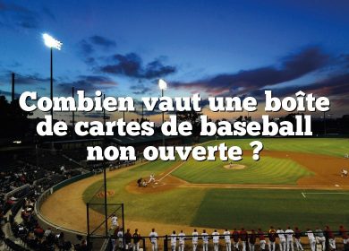 Combien vaut une boîte de cartes de baseball non ouverte ?