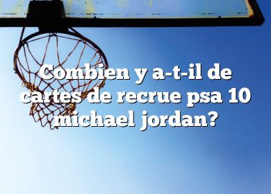 Combien y a-t-il de cartes de recrue psa 10 michael jordan?