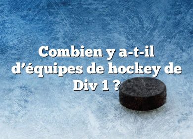 Combien y a-t-il d’équipes de hockey de Div 1 ?
