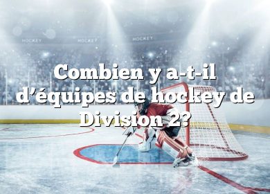 Combien y a-t-il d’équipes de hockey de Division 2?