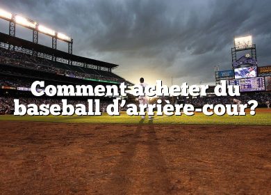 Comment acheter du baseball d’arrière-cour?