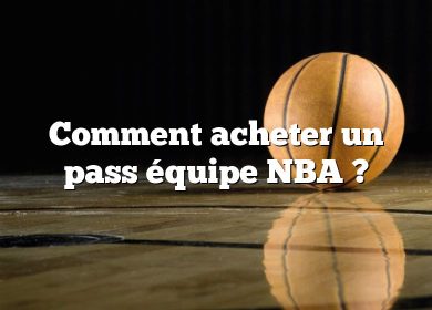 Comment acheter un pass équipe NBA ?