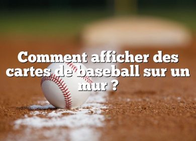 Comment afficher des cartes de baseball sur un mur ?