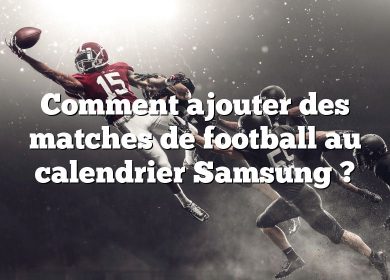 Comment ajouter des matches de football au calendrier Samsung ?