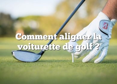 Comment aligner la voiturette de golf ?