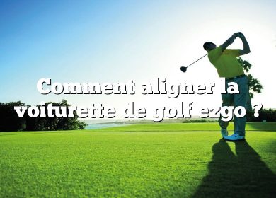 Comment aligner la voiturette de golf ezgo ?