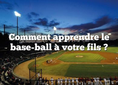 Comment apprendre le base-ball à votre fils ?