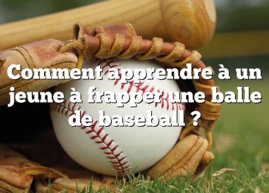 Comment apprendre à un jeune à frapper une balle de baseball ?