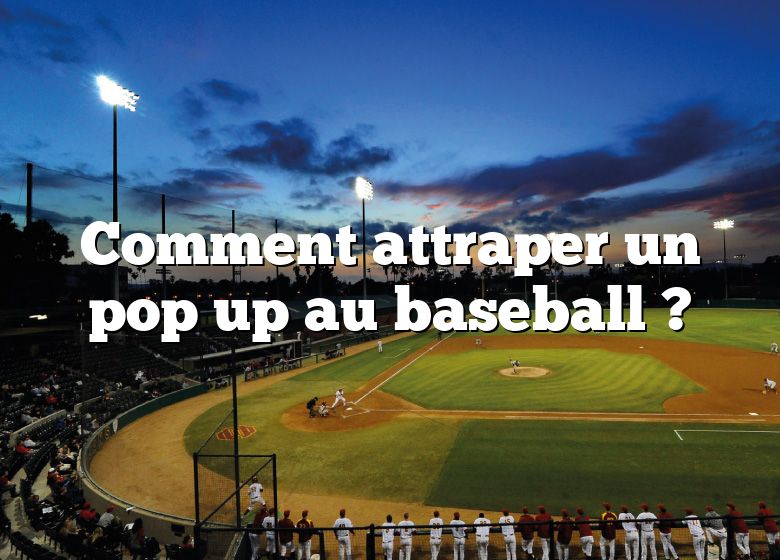 Comment attraper un pop up au baseball ?