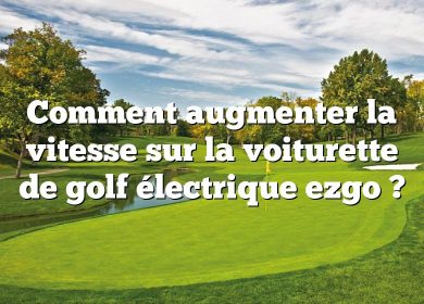 Comment augmenter la vitesse sur la voiturette de golf électrique ezgo ?