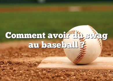 Comment avoir du swag au baseball ?