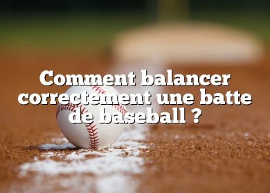 Comment balancer correctement une batte de baseball ?